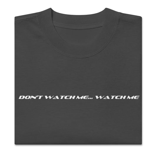 Don't Watch Me...Watch Me Oversized Tee
